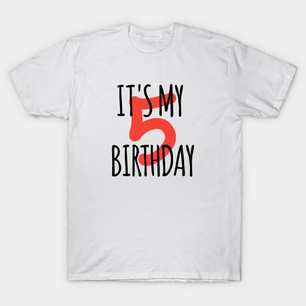 It's My 5th Birthday T-Shirt by BlackMeme94